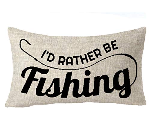 I'd Rather Be Fishing Gift to Fishing Throw Pillow Cove - 12x20